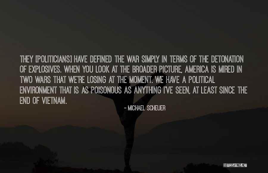 Political Environment Quotes By Michael Scheuer Political Environment Quotes By Michael Scheuer