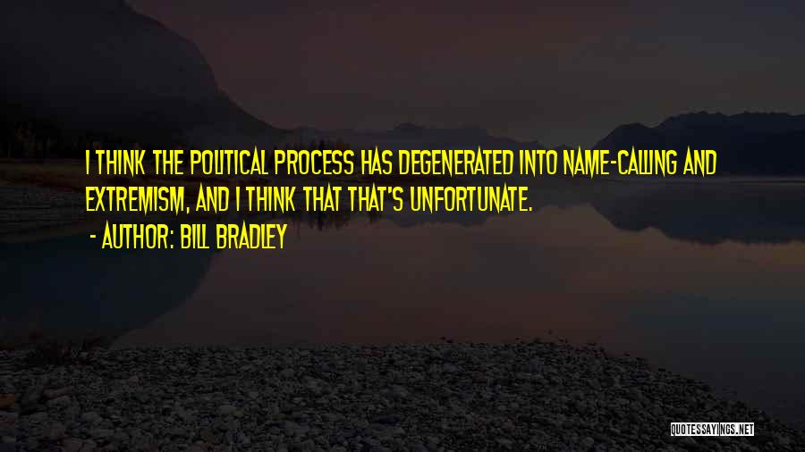 Political Extremism Quotes By Bill Bradley