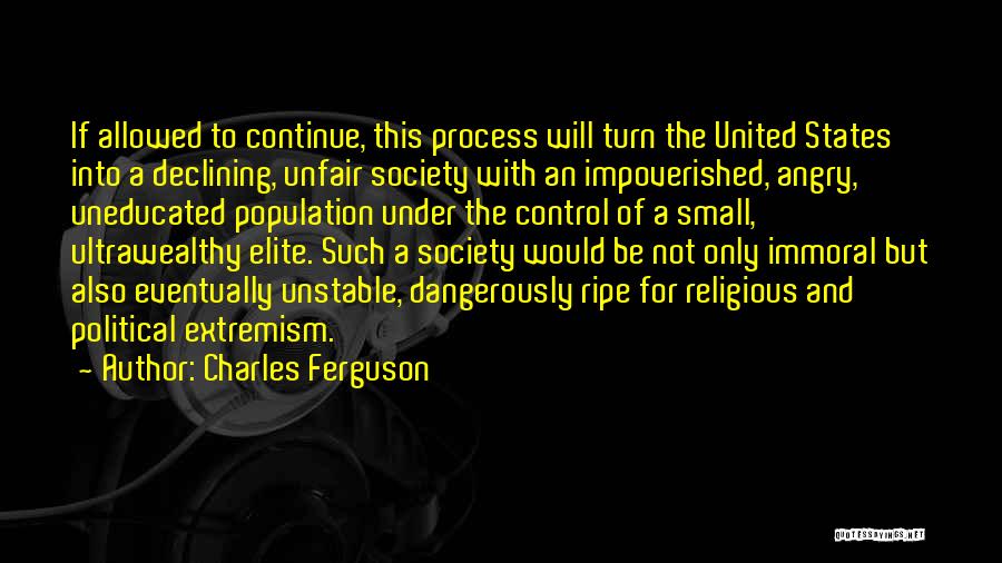 Political Extremism Quotes By Charles Ferguson