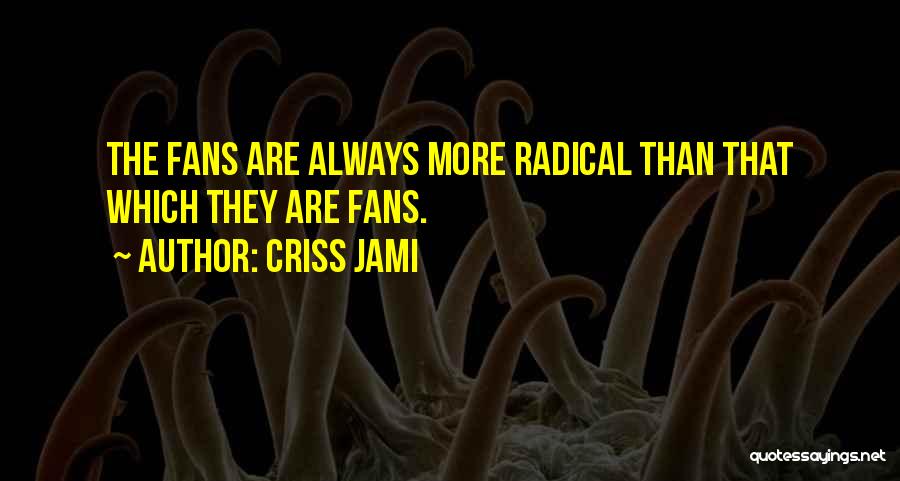 Political Extremism Quotes By Criss Jami