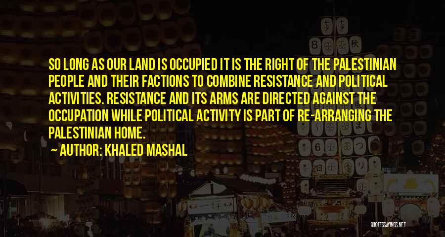 Political Factions Quotes By Khaled Mashal