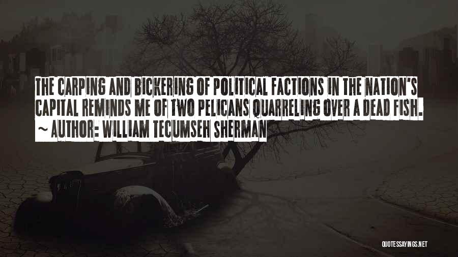 Political Factions Quotes By William Tecumseh Sherman