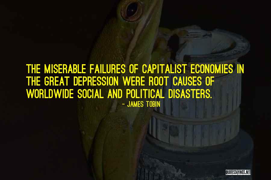 Political Failures Quotes By James Tobin Political Failures Quotes By James Tobin