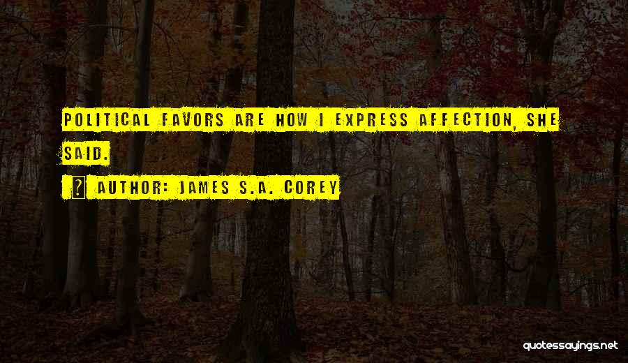 Political Favors Quotes By James S.A. Corey