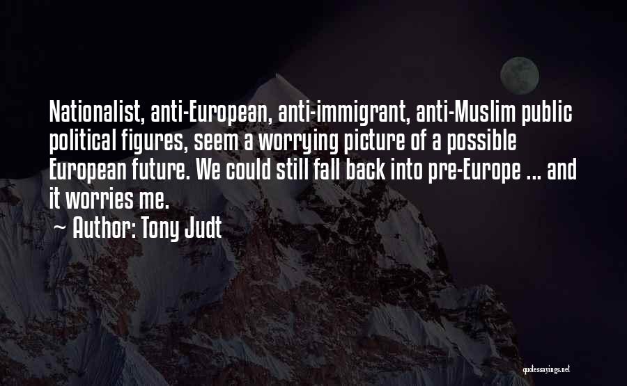 Political Figures Quotes By Tony Judt