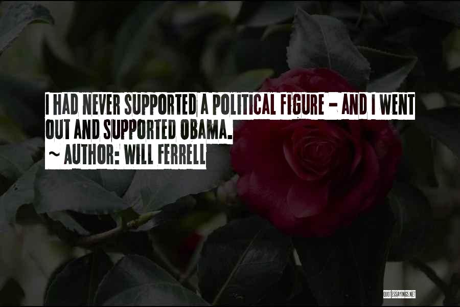 Political Figures Quotes By Will Ferrell