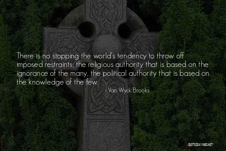 Political Ignorance Quotes By Van Wyck Brooks