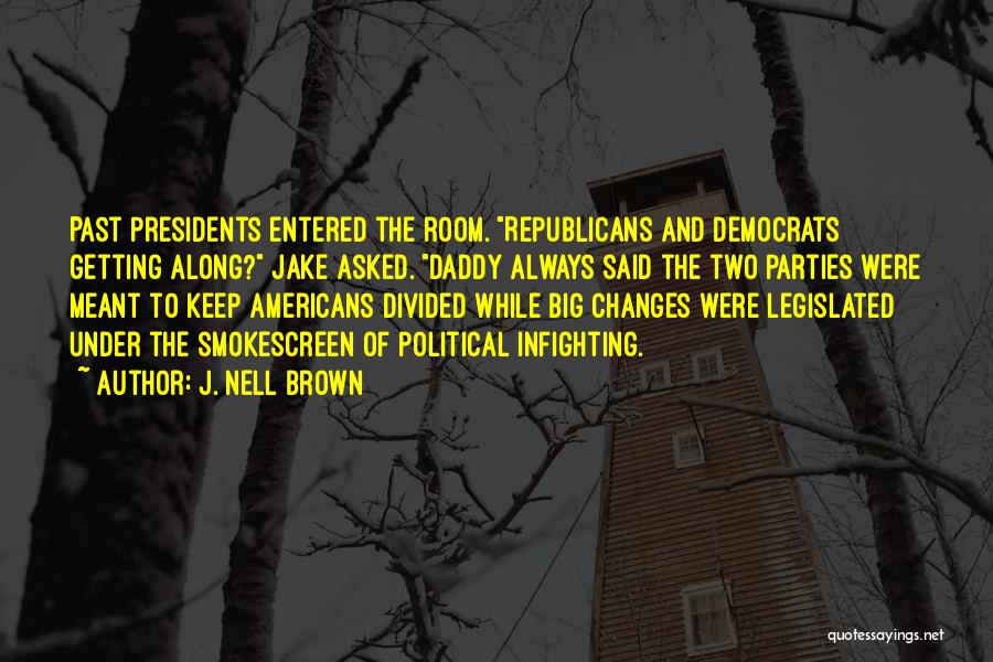 Political Infighting Quotes By J. Nell Brown