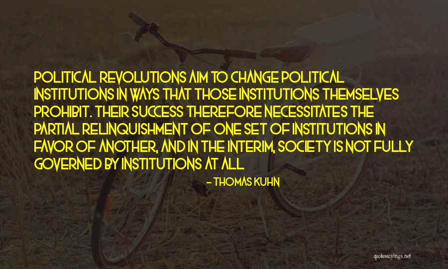 Political Institutions Quotes By Thomas Kuhn Political Institutions Quotes By Thomas Kuhn