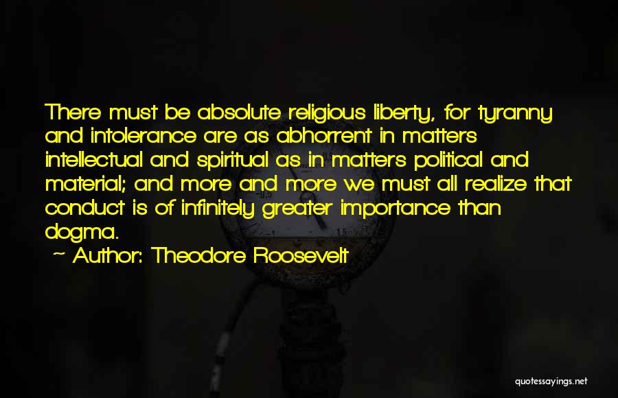 Political Intolerance Quotes By Theodore Roosevelt