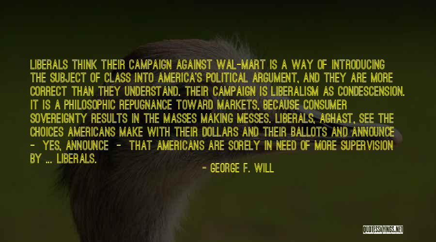 Political Liberalism Quotes By George F. Will Political Liberalism Quotes By George F. Will