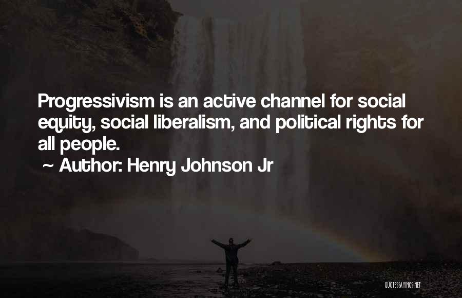 Political Liberalism Quotes By Henry Johnson Jr