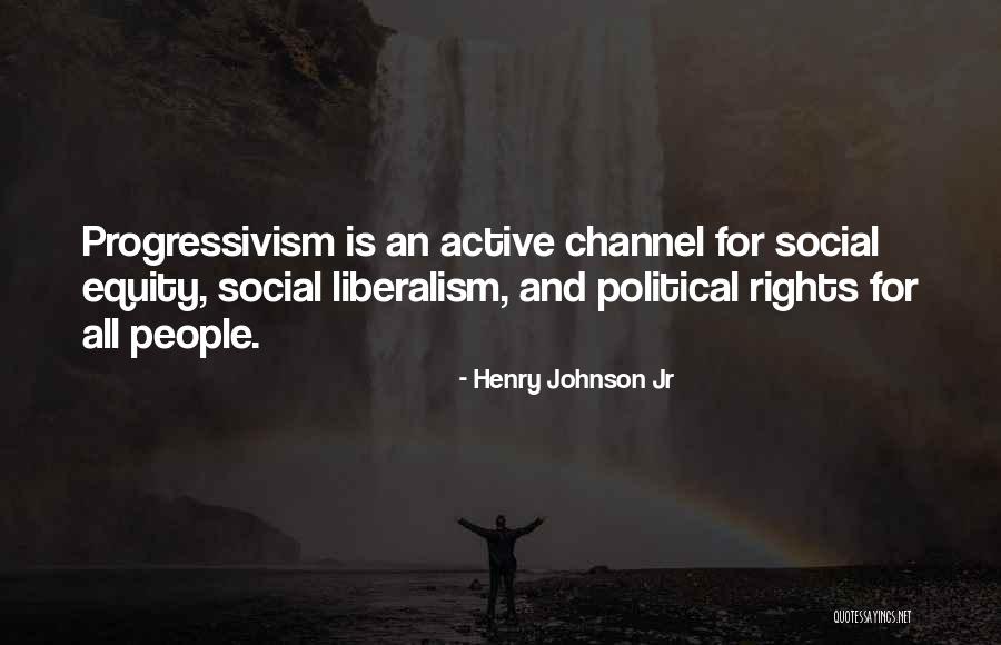 Political Liberalism Quotes By Henry Johnson Jr Political Liberalism Quotes By Henry Johnson Jr