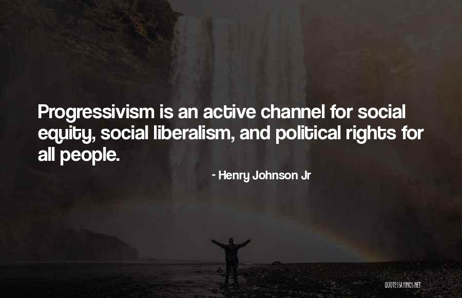 Political Liberalism Quotes By Henry Johnson Jr