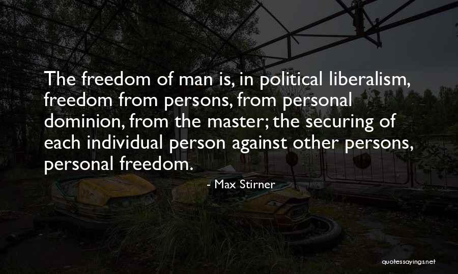 Political Liberalism Quotes By Max Stirner