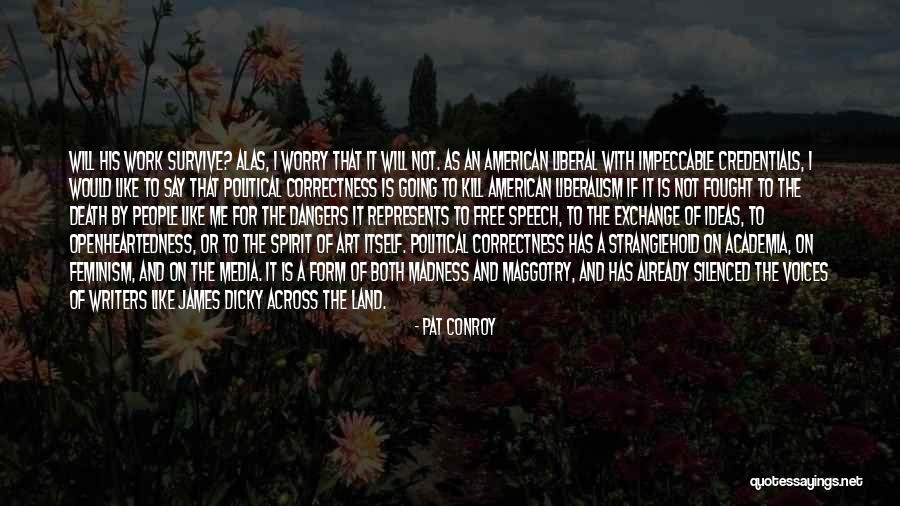 Political Liberalism Quotes By Pat Conroy