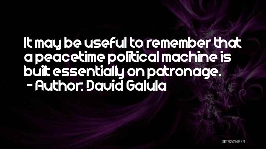 Political Machines Quotes By David Galula