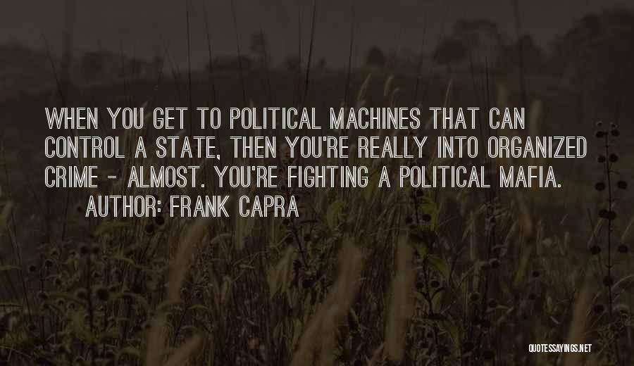 Political Machines Quotes By Frank Capra