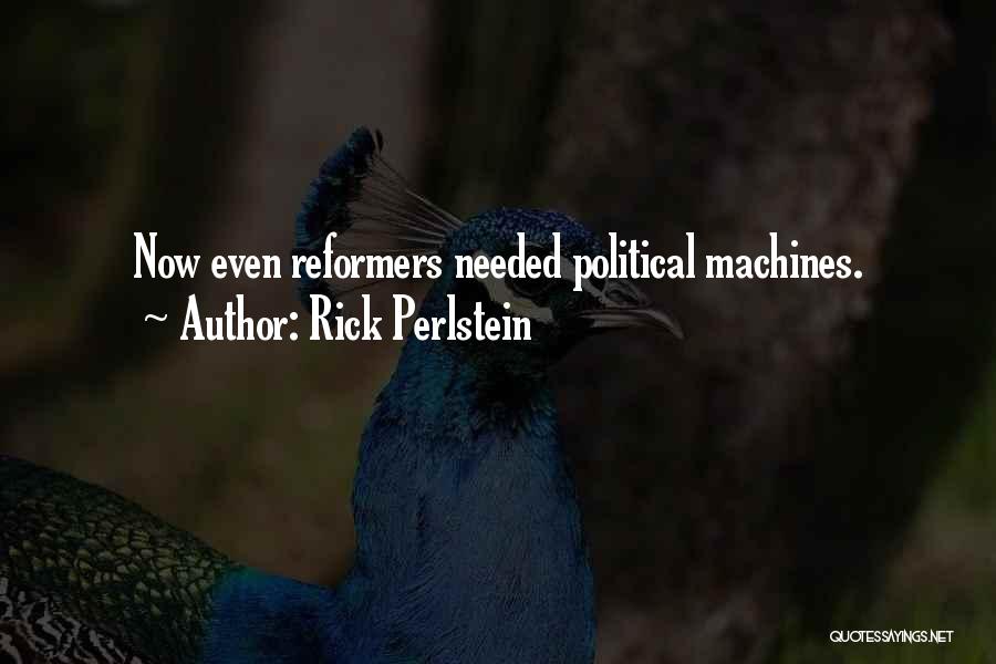 Political Machines Quotes By Rick Perlstein