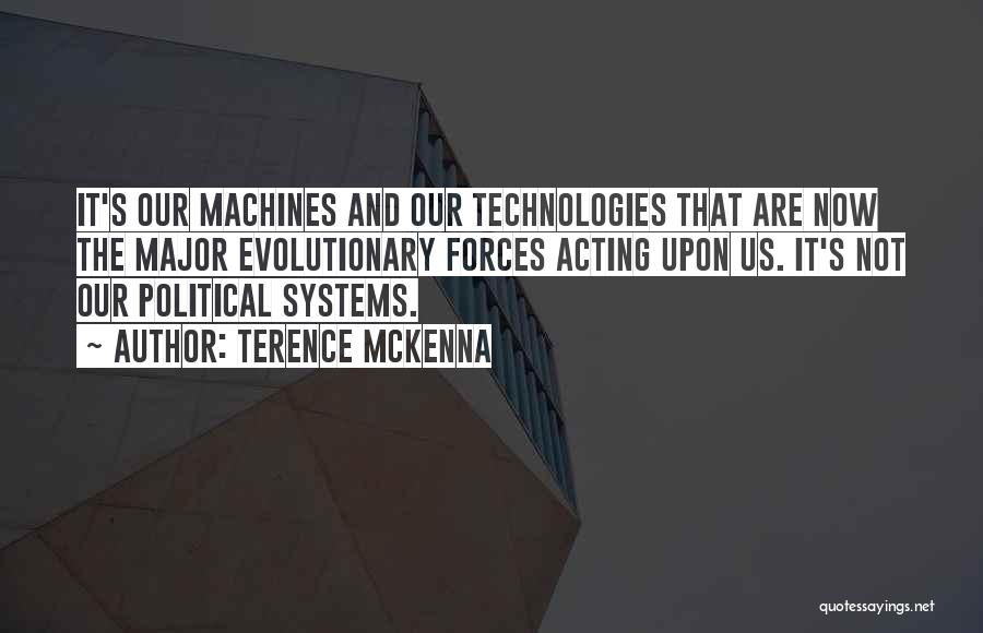 Political Machines Quotes By Terence McKenna