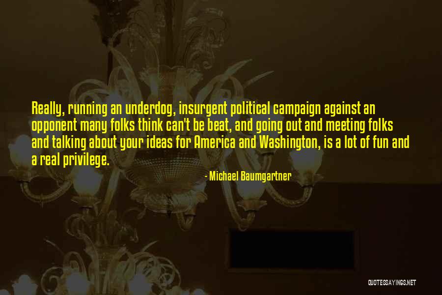 Political Meeting Quotes By Michael Baumgartner Political Meeting Quotes By Michael Baumgartner