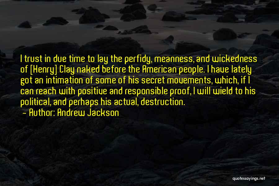 Political Movements Quotes By Andrew Jackson