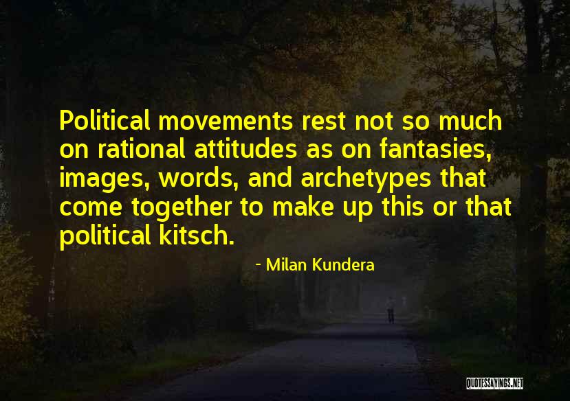 Political Movements Quotes By Milan Kundera