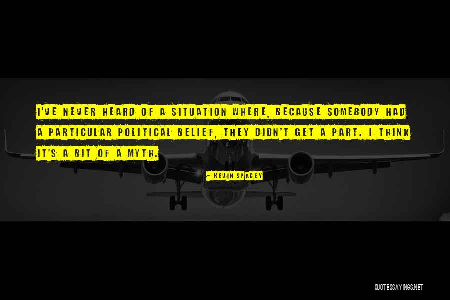 Political Myth Quotes By Kevin Spacey Political Myth Quotes By Kevin Spacey