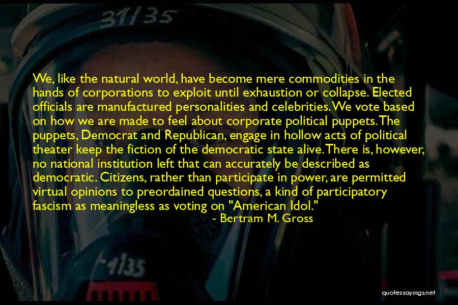 Political Opinions Quotes By Bertram M. Gross