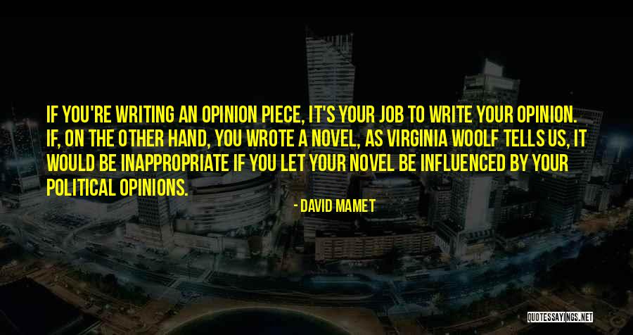 Political Opinions Quotes By David Mamet