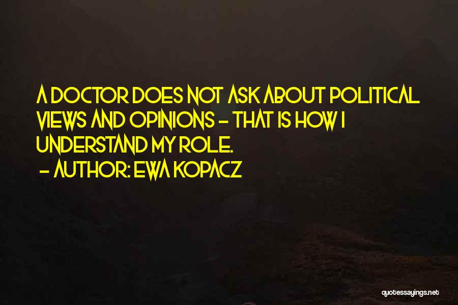 Political Opinions Quotes By Ewa Kopacz