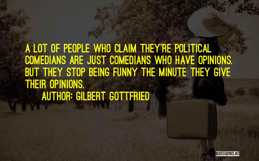 Political Opinions Quotes By Gilbert Gottfried