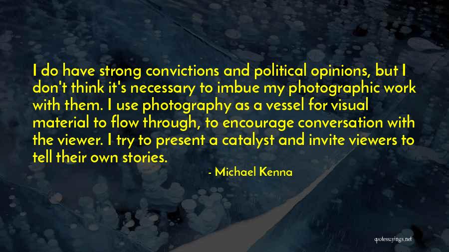 Political Opinions Quotes By Michael Kenna