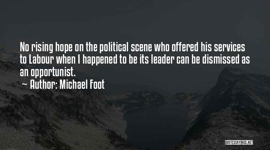 Political Opportunist Quotes By Michael Foot