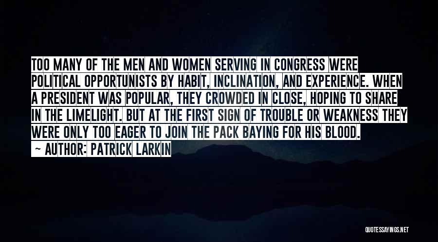 Political Opportunists Quotes By Patrick Larkin