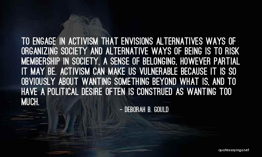Political Organizing Quotes By Deborah B. Gould Political Organizing Quotes By Deborah B. Gould