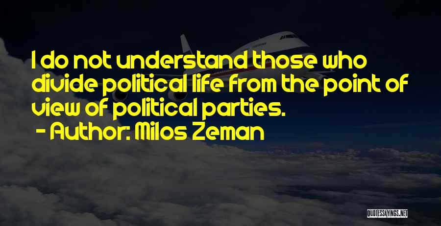 Political Parties Quotes By Milos Zeman