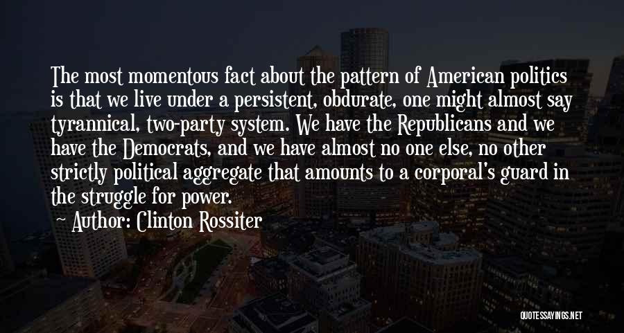 Political Party System Quotes By Clinton Rossiter