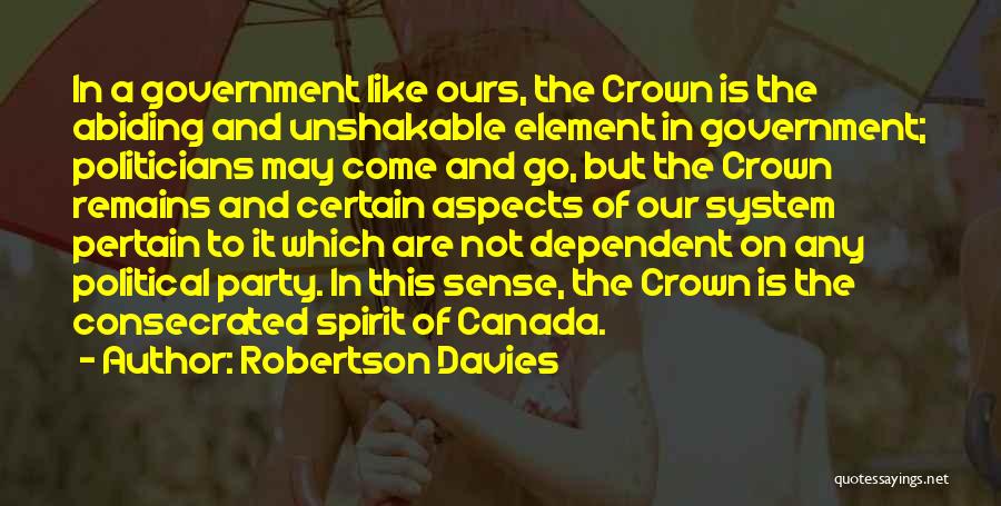 Political Party System Quotes By Robertson Davies