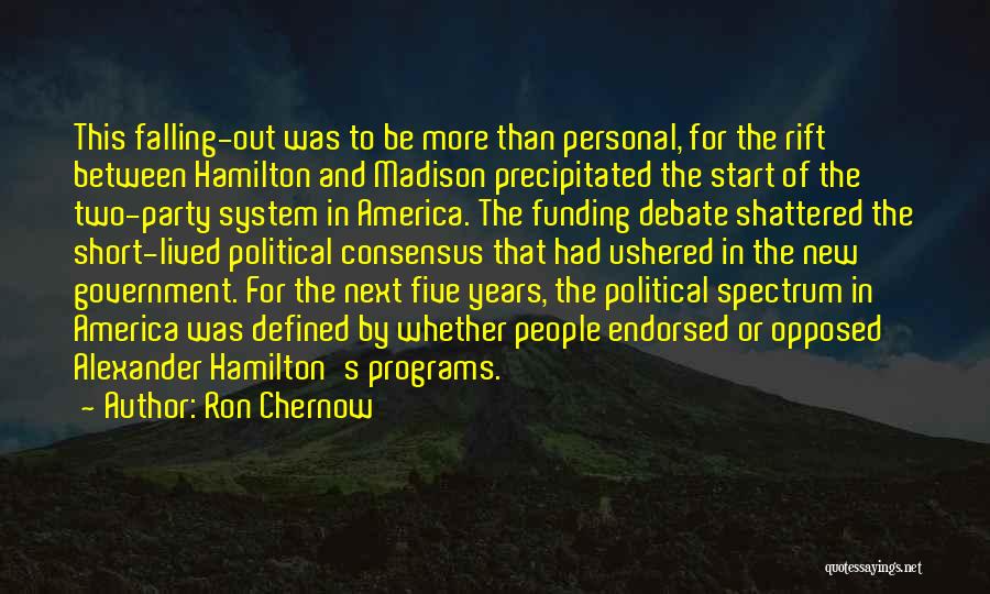 Political Party System Quotes By Ron Chernow