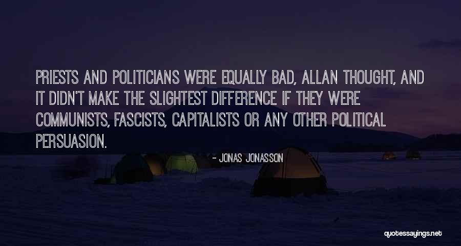 Political Persuasion Quotes By Jonas Jonasson Political Persuasion Quotes By Jonas Jonasson