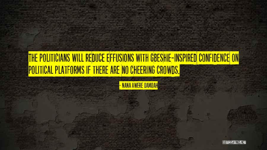 Political Platforms Quotes By Nana Awere Damoah Political Platforms Quotes By Nana Awere Damoah