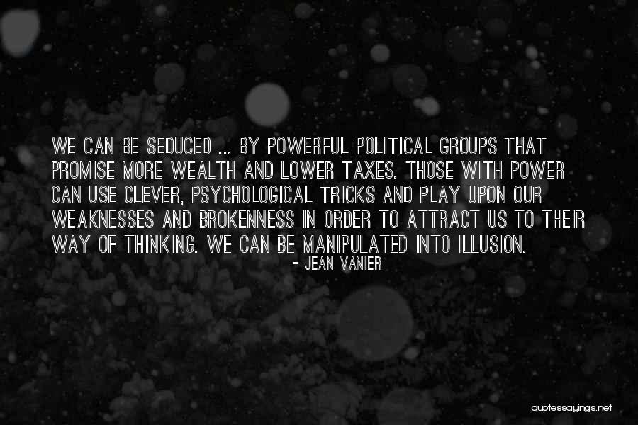 Political Power Play Quotes By Jean Vanier