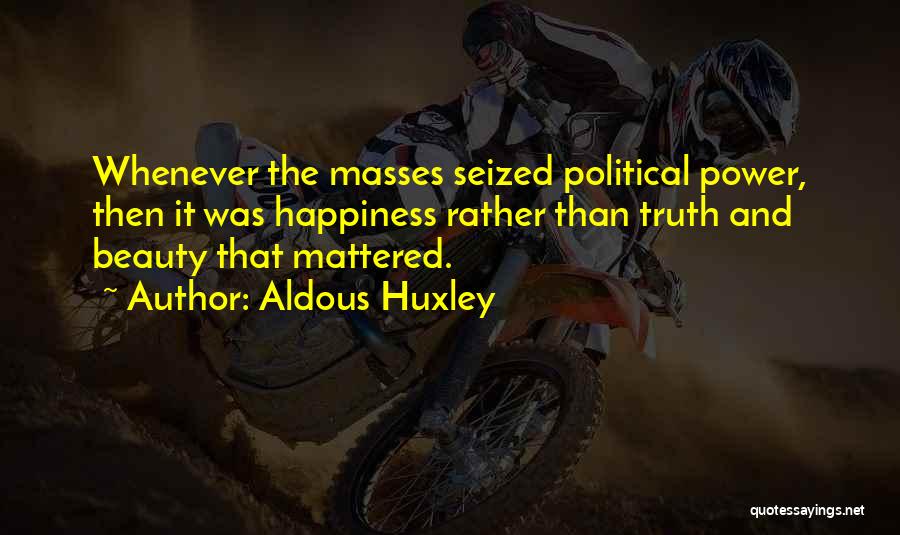 Political Power Quotes By Aldous Huxley