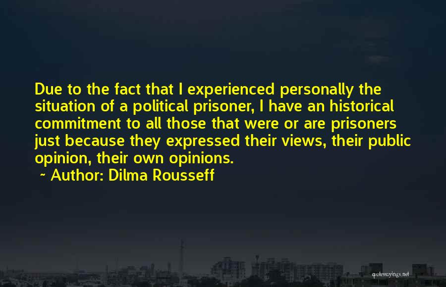 Political Prisoner Quotes By Dilma Rousseff