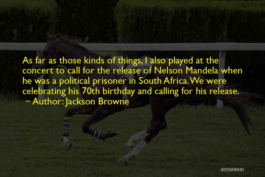 Political Prisoner Quotes By Jackson Browne