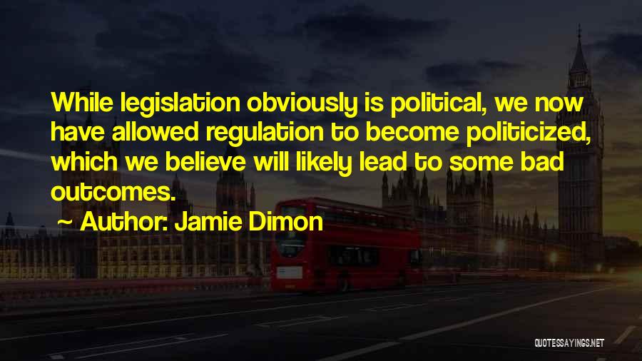 Political Quotes By Jamie Dimon