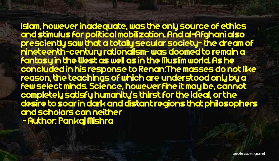 Political Rationalism Quotes By Pankaj Mishra