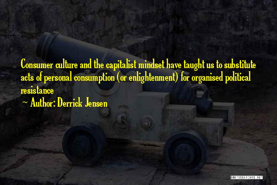 Political Resistance Quotes By Derrick Jensen