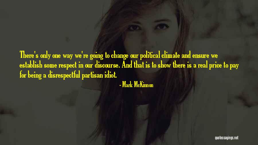 Political Respect Quotes By Mark McKinnon Political Respect Quotes By Mark McKinnon